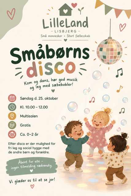 LilleLands plakat for Småbørnsdisco med dans, musik og sæbebobler
